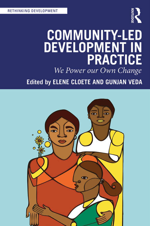 Book cover of Community-Led Development in Practice: We Power Our Own Change (Rethinking Development)