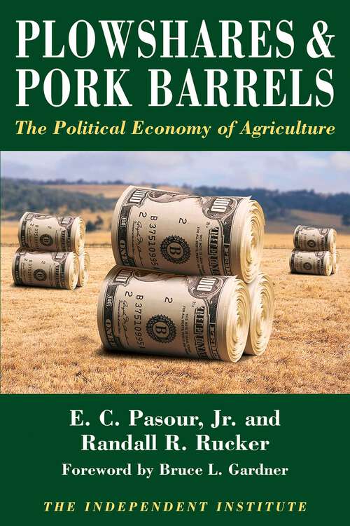 Book cover of Plowshares & Pork Barrels: The Political Economy of Agriculture
