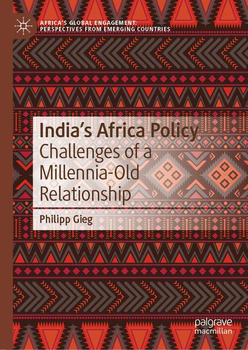 Book cover of India’s Africa Policy: Challenges of a Millennia-Old Relationship (1st ed. 2023) (Africa's Global Engagement: Perspectives from Emerging Countries)