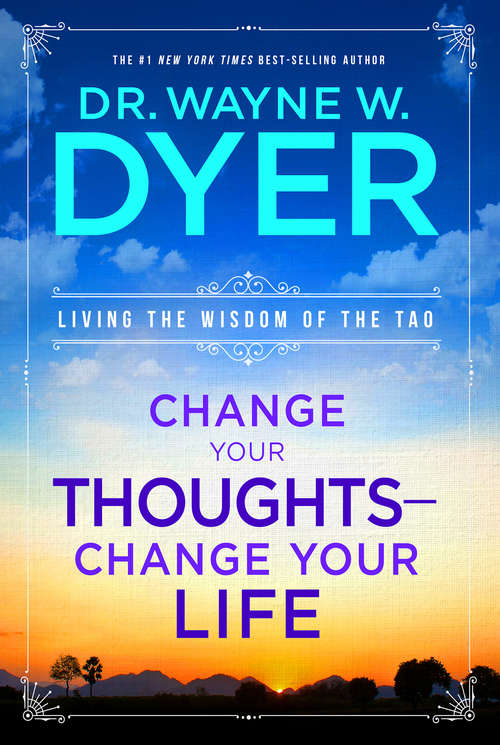 Book cover of Change Your Thoughts—Change Your Life: Living The Wisdom Of The Tao