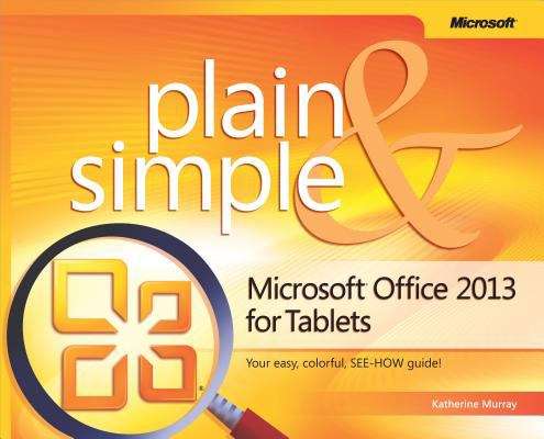 Microsoft® Office Professional 2013 for Touch Devices Plain & Simple