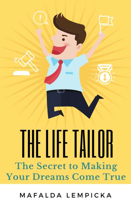Book cover of The Life Tailor: Design The Life You Like With The Law of Attraction