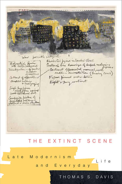 Book cover of The Extinct Scene: Late Modernism and Everyday Life (Modernist Latitudes)