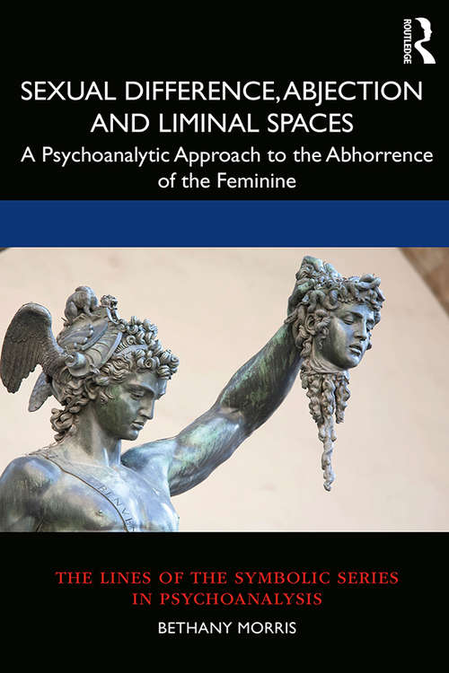 Book cover of Sexual Difference, Abjection and Liminal Spaces: A Psychoanalytic Approach to the Abhorrence of the Feminine