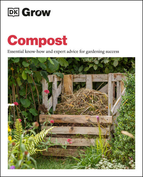 Book cover of Grow Compost: Essential know-how and expert advice for gardening success