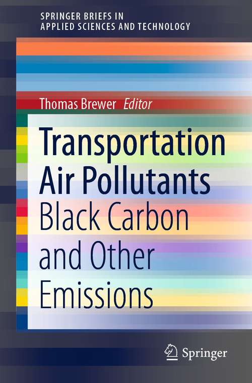 Book cover of Transportation Air Pollutants: Black Carbon and Other Emissions (1st ed. 2021) (SpringerBriefs in Applied Sciences and Technology)