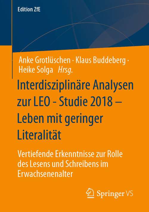 Book cover of Interdisziplinäre Analysen zur LEO - Studie 2018 – Leben mit geringer Literalität: Vertiefende Erkenntnisse zur Rolle des Lesens und Schreibens im Erwachsenenalter (1. Aufl. 2023) (Edition ZfE #14)