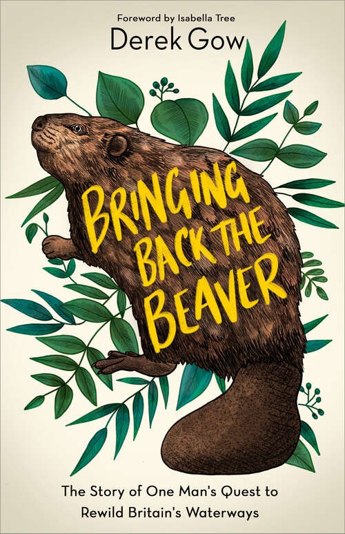 Book cover of Bringing Back the Beaver: The Story of One Mans Quest to Rewild Britains Waterways