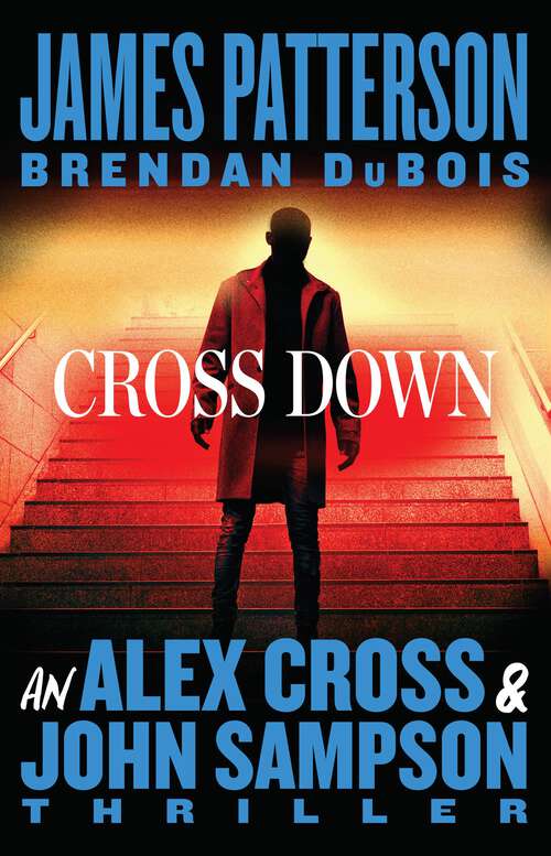 Book cover of Cross Down: An Alex Cross and John Sampson Thriller (Alex Cross)