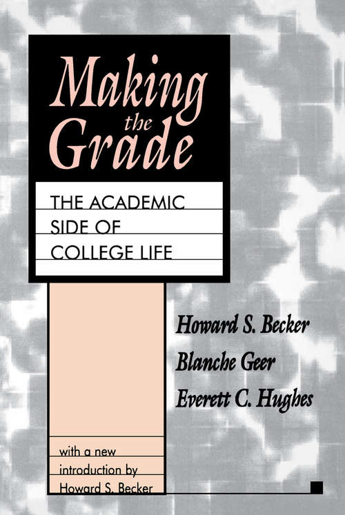 Making the Grade: The Academic Side of College Life (Foundations Of Higher Education Ser.)
