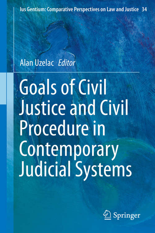Book cover of Goals of Civil Justice and Civil Procedure in Contemporary Judicial Systems