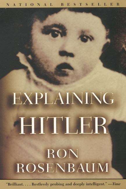 Book cover of Explaining Hitler: The Search for the Origins of His Evil