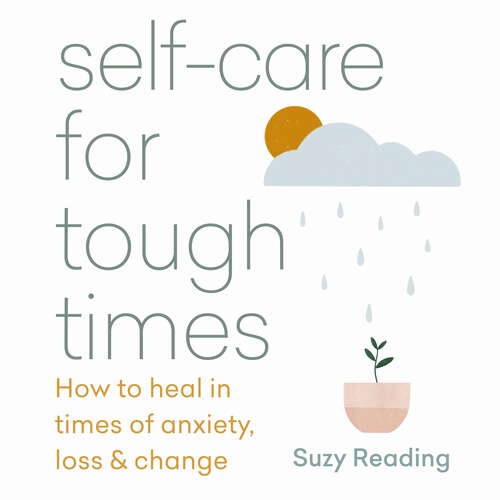 Book cover of Self-care for Tough Times: How to heal in times of anxiety, loss and change (Self-care with Suzy Reading #4)