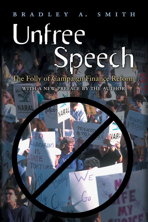 Book cover of Unfree Speech: The Folly of Campaign Finance Reform