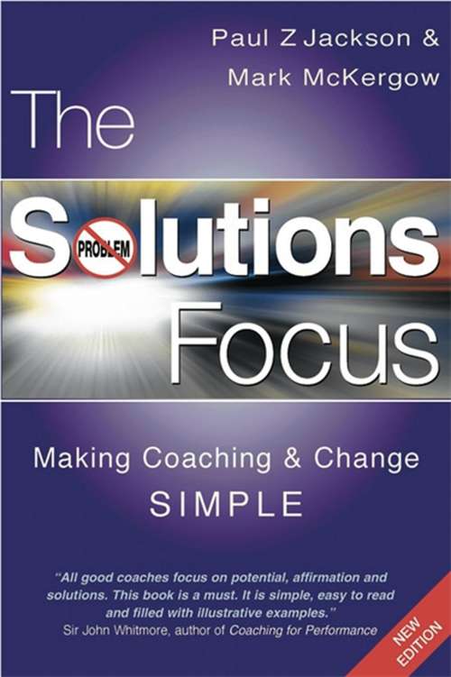 Book cover of The Solutions Focus: Making Coaching and Change SIMPLE