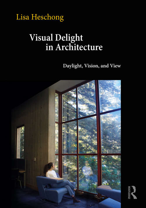 Book cover of Visual Delight in Architecture: Daylight, Vision, and View