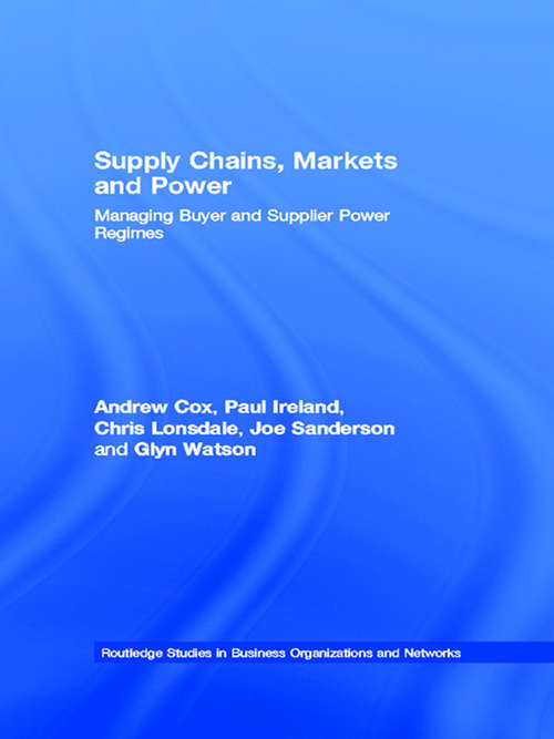 Supply Chains, Markets and Power: Managing Buyer and Supplier Power Regimes