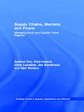 Supply Chains, Markets and Power: Managing Buyer and Supplier Power Regimes
