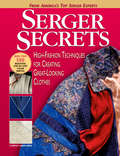 Serger Secrets: High-Fashion Techniques for Creating Great-Looking Clothes