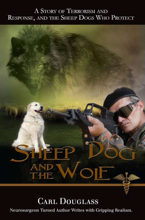 Book cover of Sheep Dog and the Wolf: A Story of Terrorism and Response, and the Sheep Dogs Who Protect