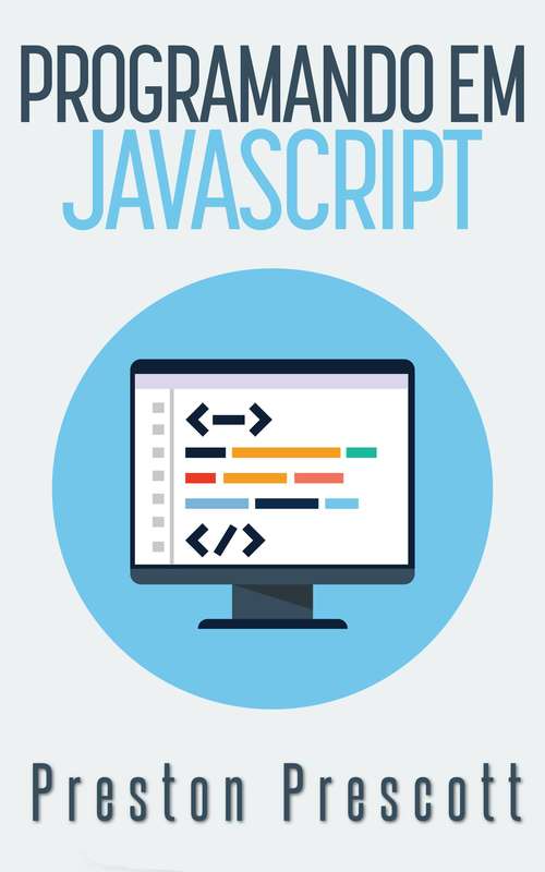 Book cover of Programação em JavaScript. Um Guia da Linguagem de Programação JavaScript para Iniciantes