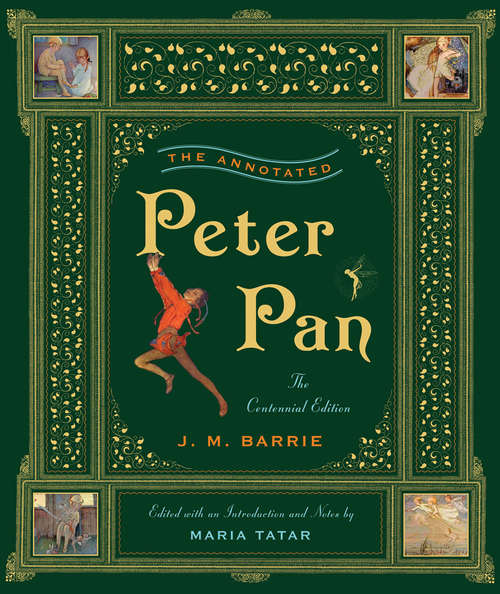 The Annotated Peter Pan (The Centennial Edition)  (The Annotated Books)