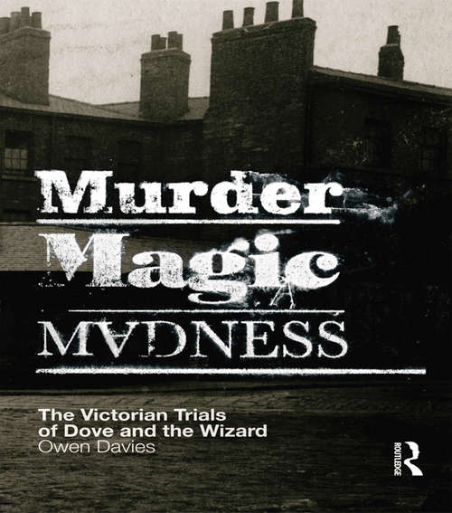 Murder, Magic, Madness: The Victorian Trials of Dove and the Wizard