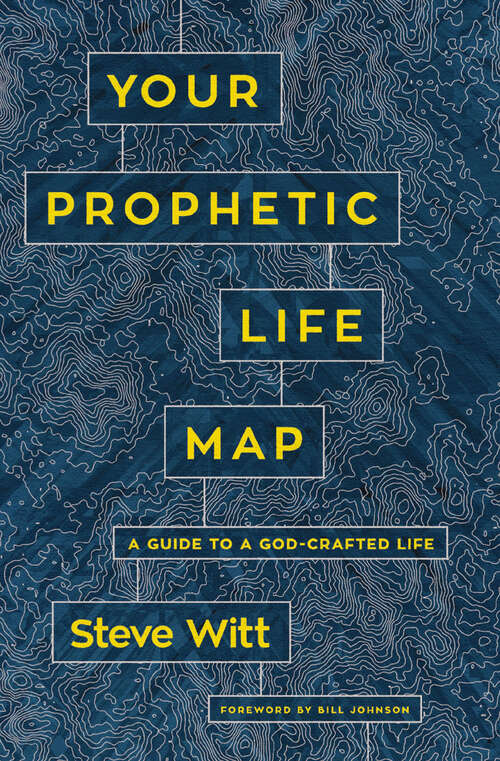 Book cover of Your Prophetic Life Map: A Guide to a God-Crafted Life