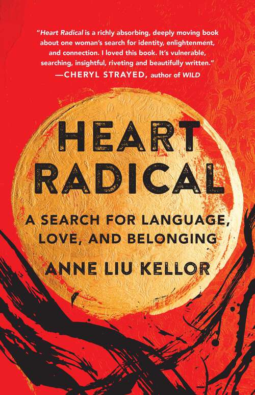 Book cover of Heart Radical: A Search for Language, Love, and Belonging