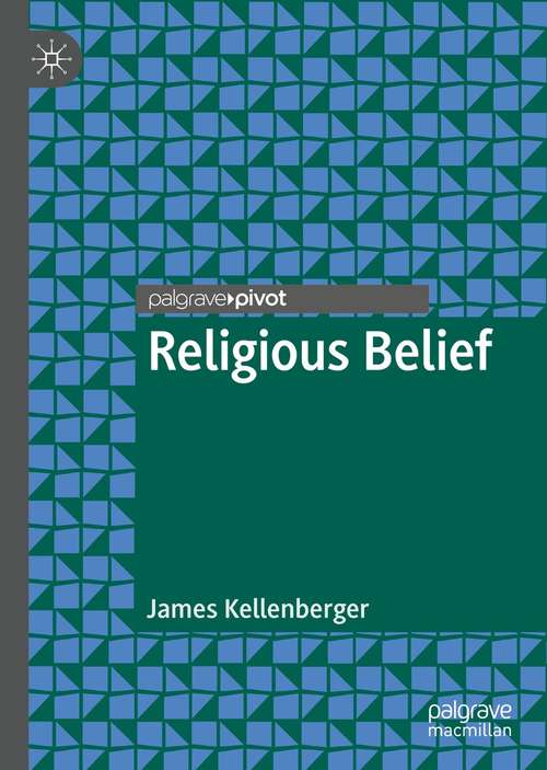 Book cover of Religious Belief (1st ed. 2021) (Palgrave Frontiers in Philosophy of Religion)