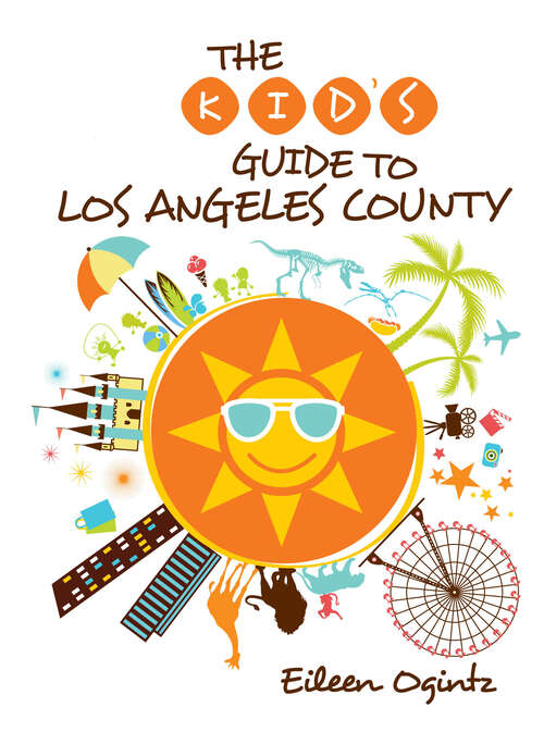 Book cover of Kid's Guide to Los Angeles County (1st Edition) (Kid's Guides Series)