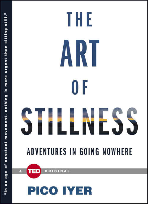 Book cover of The Art of Stillness: Adventures in Going Nowhere (TED #2)