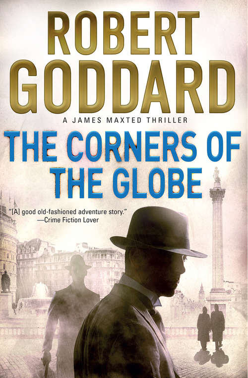 Book cover of The Corners of the Globe: A James Maxted Thriller (The James Maxted Thrillers #2)