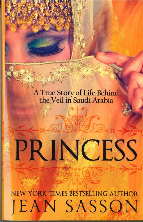 Book cover of Princess: A True Story of Life Behind the Veil in Saudi Arabia