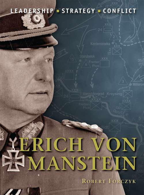 Erich von Manstein: Leadership, Strategy, Conflict