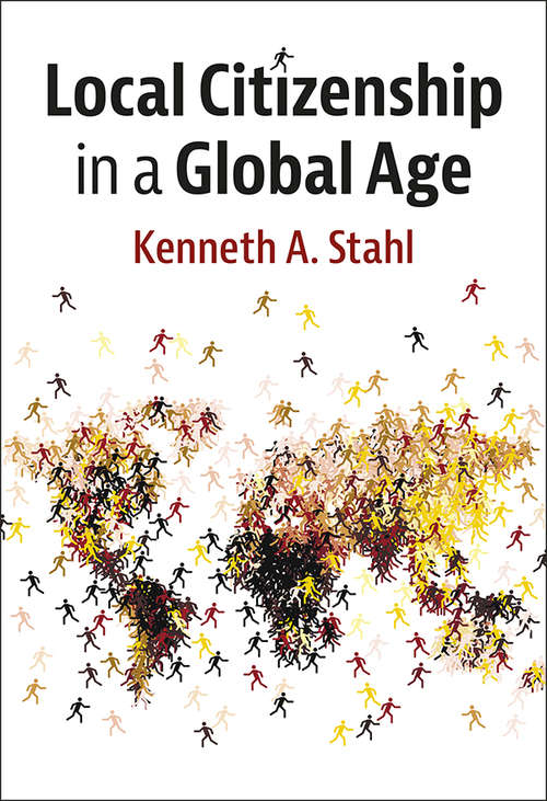 Book cover of Local Citizenship in a Global Age