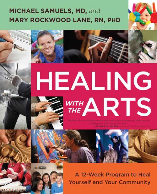 Healing with the Arts: A 12-Week Program to Heal Yourself and Your Community