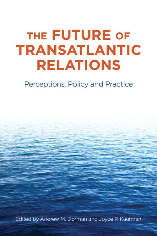 Book cover of The Future of Transatlantic Relations: Perceptions, Policy and Practice
