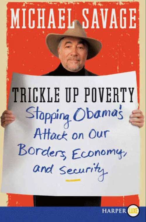 Book cover of Trickle Up Poverty: Stopping Obama's Attack on Our Borders, Economy, and Security