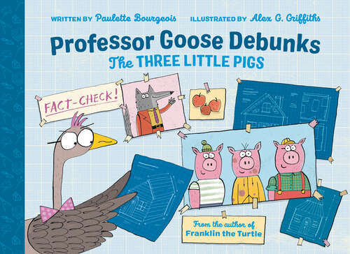Book cover of Professor Goose Debunks The Three Little Pigs (Professor Goose Debunks Fairy Tales #2)