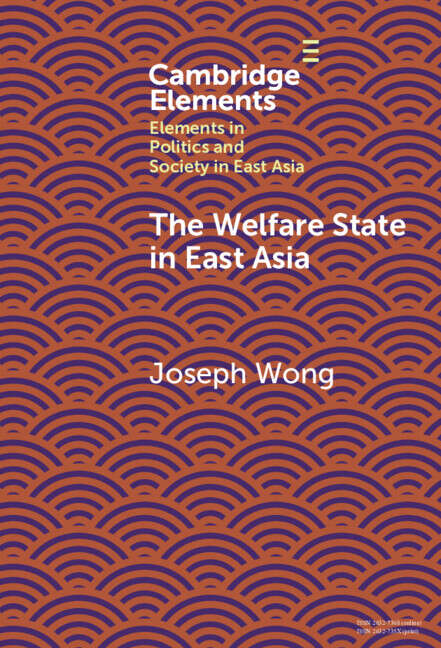 Book cover of The Welfare State in East Asia (Elements in Politics and Society in East Asia)