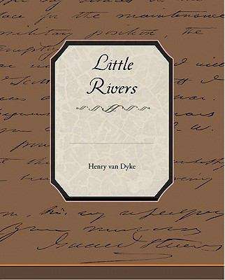 Book cover of Little Rivers / A Book of Essays in Profitable Idleness