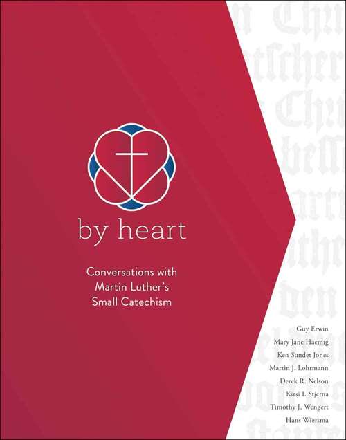 Book cover of By Heart: Conversations with Martin Luther's Small Catechism