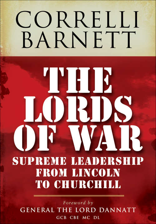 Book cover of The Lords of War: Supreme Leadership from Lincoln to Churchill