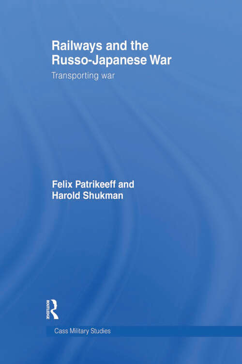 Book cover of Railways and the Russo-Japanese War: Transporting War (Cass Military Studies)
