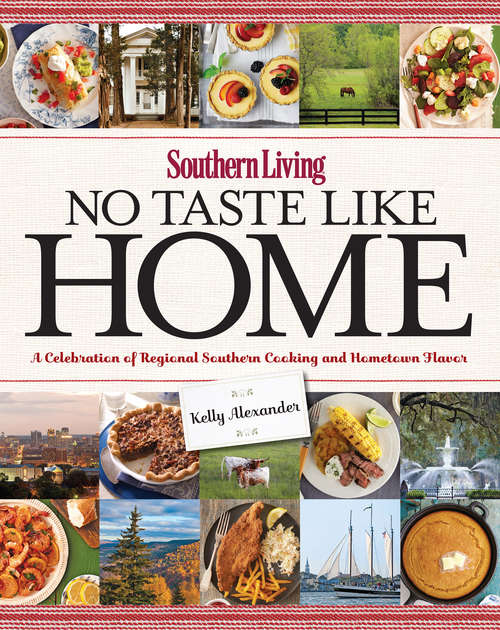 Book cover of Southern Living No Taste Like Home: A Celebration of Regional Southern Cooking and Hometown Flavor