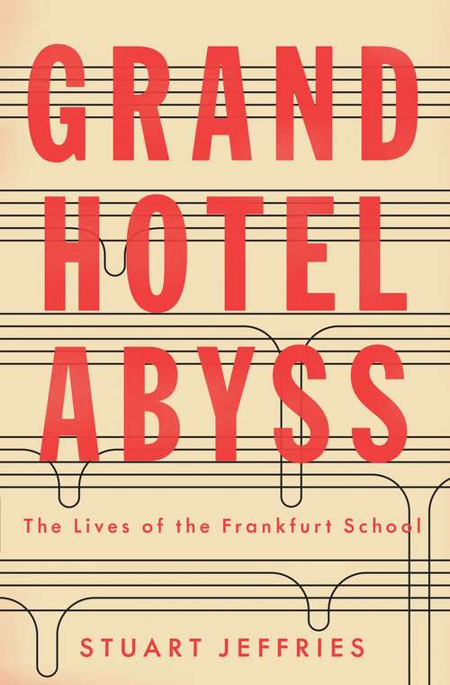 Book cover of Grand Hotel Abyss: The Lives of the Frankfurt School