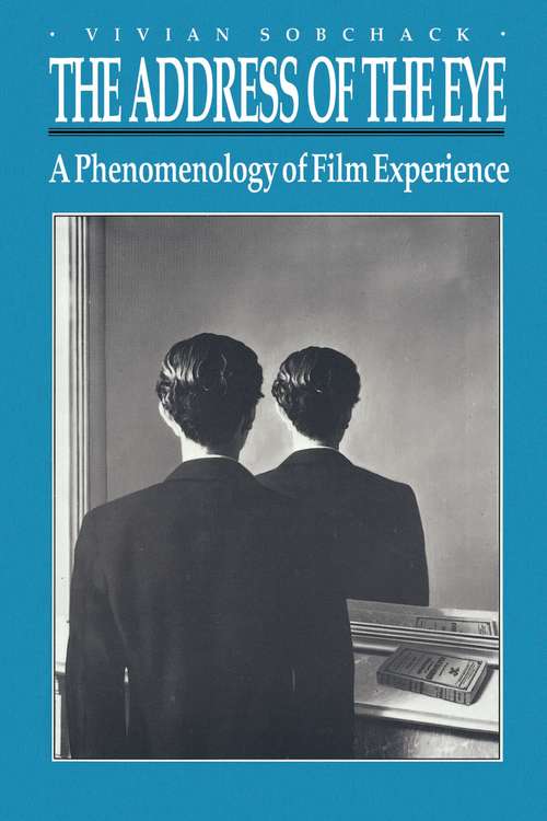The Address of the Eye: A Phenomenology of Film Experience
