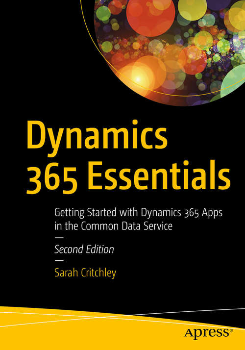 Book cover of Dynamics 365 Essentials: Getting Started with Dynamics 365 Apps in the Common Data Service (2nd ed.)