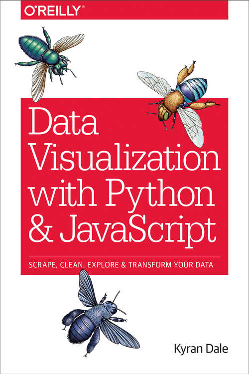Book cover of Data Visualization with Python and JavaScript: Scrape, Clean, Explore & Transform Your Data